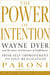 The Power of Intention : W.Dyer & the Inner Architecture of Fullfillment - The Great Awakening Collection, #4