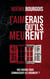 J'aimerais qu'ils meurent - Vos voisins vous connaissent-ils vraiment ?