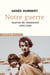 Notre Guerre - Journal de Résistance, 1940-1945