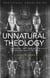 Unnatural Theology - Religion, Art and Media after the Death of God