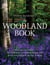 The Woodland Book - 101 ways to play, investigate, watch wildlife and have adventures in the woods