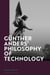 Günther Anders’ Philosophy of Technology - From Phenomenology to Critical Theory