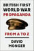 British First World War Propaganda - From A to Z