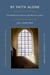 By Faith Alone - The Medieval Church and Martin Luther