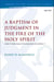 A Baptism of Judgment in the Fire of the Holy Spirit - John’s Eschatological Proclamation in Matthew 3