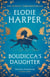 Boudicca's Daughter - THE INSTANT SUNDAY TIMES BESTSELLER
