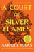 A Court of Silver Flames - The fifth book in the GLOBALLY BESTSELLING, FANTASY ROMANCE series