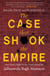 The Case That Shook the Empire - One Man's Fight for the Truth about the Jallianwala Bagh Massacre