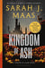 Kingdom of Ash - From the # 1 Sunday Times best-selling author of A Court of Thorns and Roses