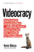 Videocracy - How YouTube Is Changing the World . . . with Double Rainbows, Singing Foxes, and Other Trends We Can’t Stop Watching