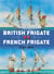 British Frigate vs French Frigate - 1793–1814