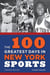 The 100 Greatest Days in New York Sports