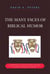 The Many Faces of Biblical Humor - A Compendium of the Most Delightful, Romantic, Humorous, Ironic, Sarcastic, or Pathetically Funny Stories and Statements in Scripture