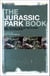 The Jurassic Park Book - New Perspectives on the Classic 1990s Blockbuster