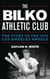 The Bilko Athletic Club - The Story of the 1956 Los Angeles Angels