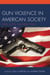 Gun Violence in American Society - Crime, Justice and Public Policy
