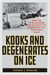 Kooks and Degenerates on Ice - Bobby Orr, the Big Bad Bruins, and the Stanley Cup Championship That Transformed Hockey