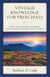Vintage Knowledge for Principals - Keys to Enrich, Encourage, and Empower School Leaders and Empowering Today's Principals