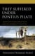 They Suffered under Pontius Pilate - Jewish Anti-Roman Resistance and the Crosses at Golgotha