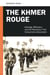 The Khmer Rouge - Ideology, Militarism, and the Revolution That Consumed a Generation