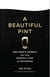 A Beautiful Pint - One Man's Search for the Perfect Pint of Guinness