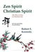 Zen Spirit, Christian Spirit - The Place of Zen in Christian Life