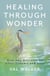 Healing Through Wonder - How Awe Restores Us After Trauma and Loss