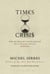Times of Crisis - What the Financial Crisis Revealed and How to Reinvent our Lives and Future