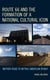 Route 66 and the Formation of a National Cultural Icon - Mother Road to Mythic American Byway