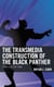 The Transmedia Construction of the Black Panther - Long Live the King