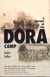 A History of the Dora Camp - The Untold Story of the Nazi Slave Labor Camp That Secretly Manufactured V-2 Rockets