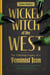 Wicked Witch of the West - The Enduring Legacy of a Feminist Icon