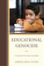 Educational Genocide - A Plague on Our Children