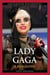 Lady Gaga - A Biography
