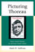 Picturing Thoreau - Henry David Thoreau in American Visual Culture