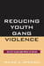 Reducing Youth Gang Violence - The Little Village Gang Project in Chicago