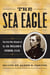 The Sea Eagle - The Civil War Memoir of LCdr. William B. Cushing, U.S.N.