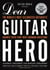 Guitar World Presents Dear Guitar Hero - The World's Most Celebrated Guitarists Answer Their Fans' Most Burning Questions