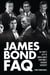 James Bond FAQ - All That's Left to Know About Everyone's Favorite Superspy