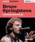 Bruce Springsteen - Songwriting Secrets, Revised and Updated