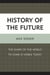 History of the Future - The Shape of the World to Come Is Visible Today
