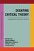 Debating Critical Theory - Engagements with Axel Honneth