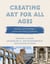 Creating Art for All Ages - Discovery and Knowledge in Ancient and Modern Civilizations