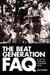 The Beat Generation FAQ - All That's Left to Know About the Angelheaded Hipsters