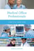 Medical Office Professionals - A Practical Career Guide