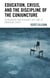 Education, Crisis, and the Discipline of the Conjuncture - Scholarship and Pedagogy in a Time of Emergent Crisis