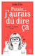 Putain, j'aurais dû dire ça. Les autres, la répartie et moi