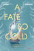A Fate so Cold
