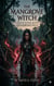 The Mangrove Witch: A Tale of Blood, Roots, And Forbidden Spells
