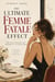 The Ultimate Femme Fatale Effect